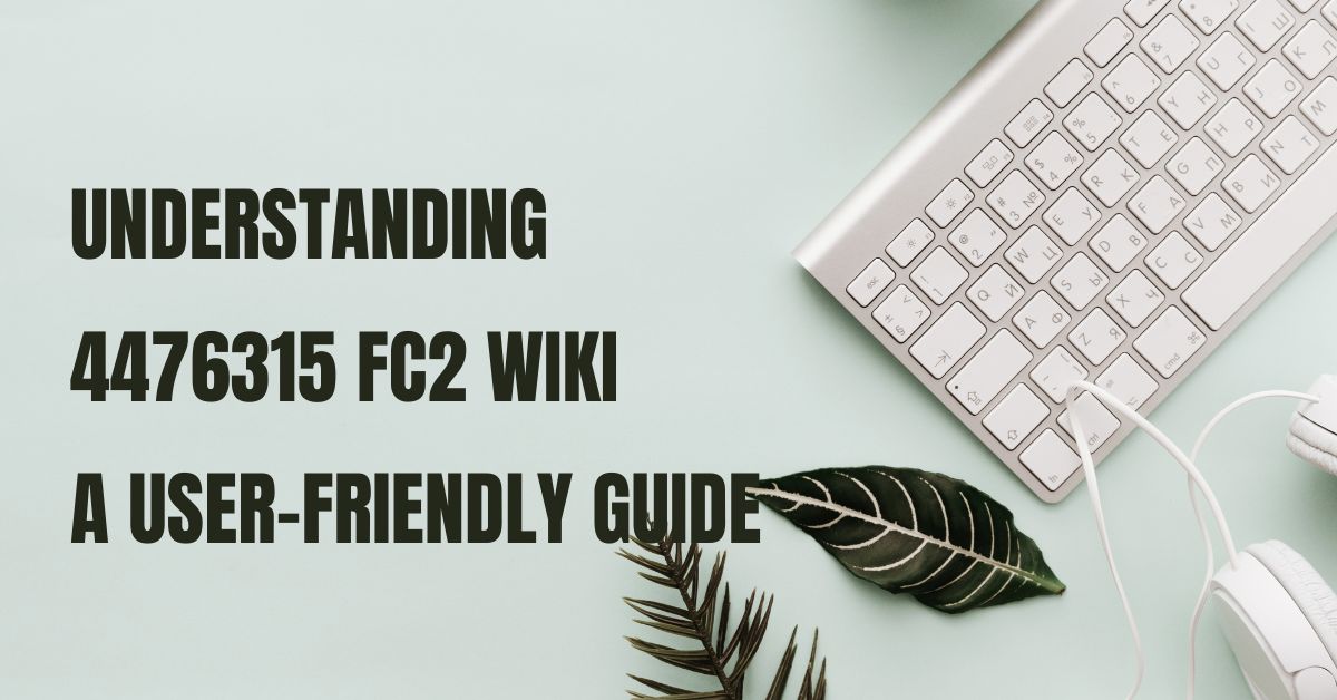 Understanding 4476315 FC2 Wiki: A User-Friendly Guide