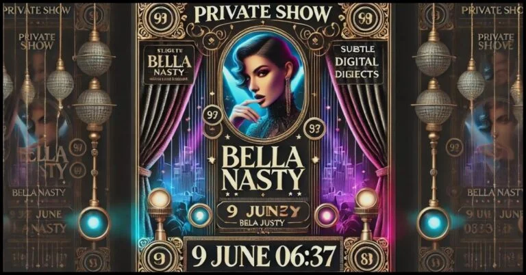 [9 June 06:37] Private Show Bella Nasty: What You Need to Know