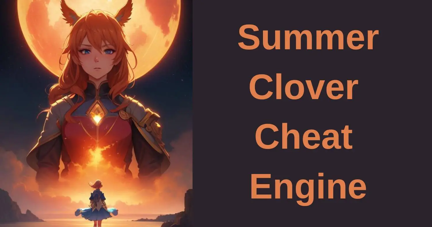 Summer Clover Cheat Engine: A Comprehensive Guide 2024