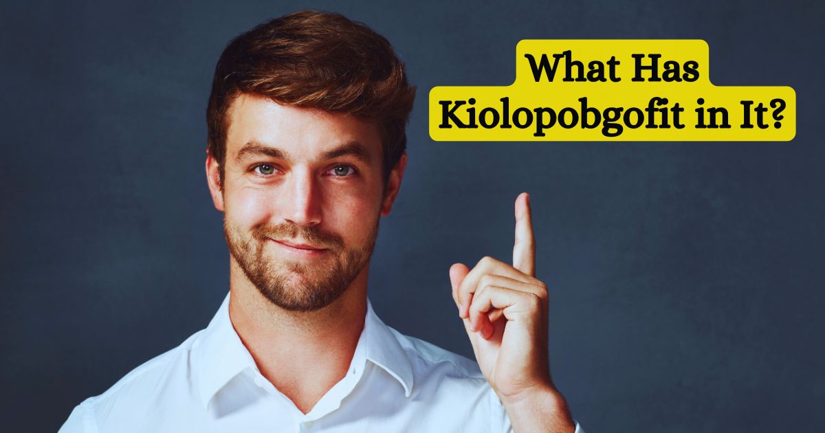 What Has Kiolopobgofit in It: Understanding This Unique Compound