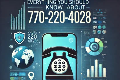 Everything You Should Know About 770-220-4028: A Comprehensive Guide